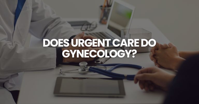 Does Urgent Care Do Gynecology?